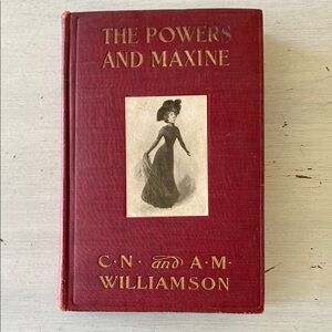 Antique 1907 The Powers and Maxine Hardcover Book by C.N. and A.M. Williamson